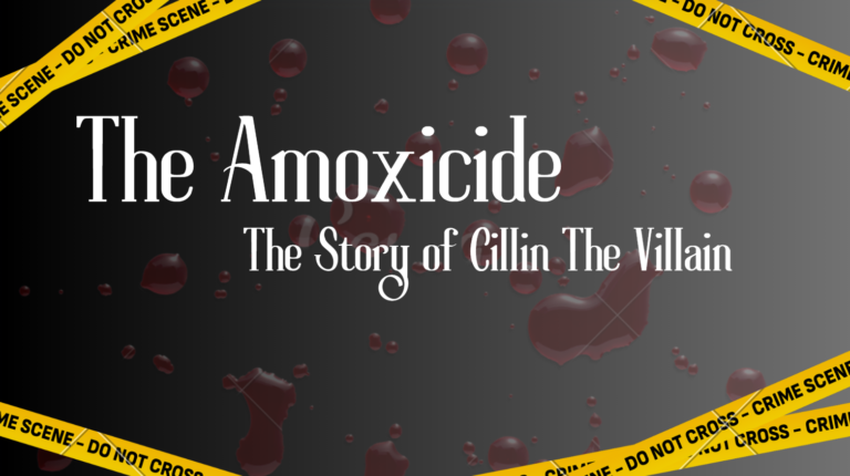 The Amoxicide, The Story of Cillin the Villain.